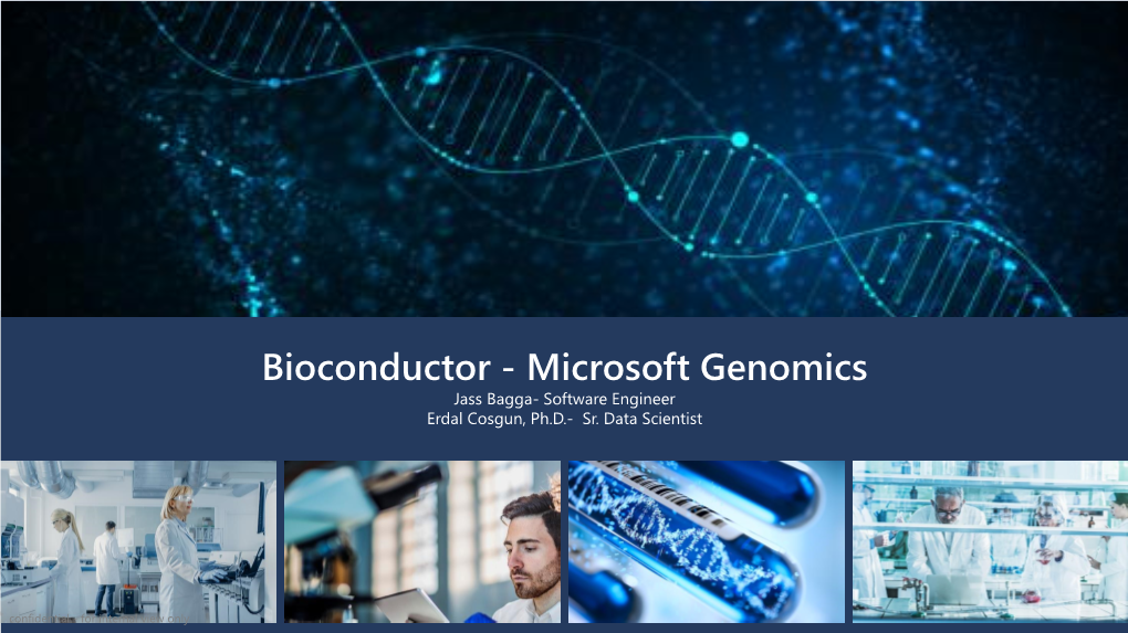 Microsoft Genomics Jass Bagga- Software Engineer Erdal Cosgun, Ph.D.- Sr