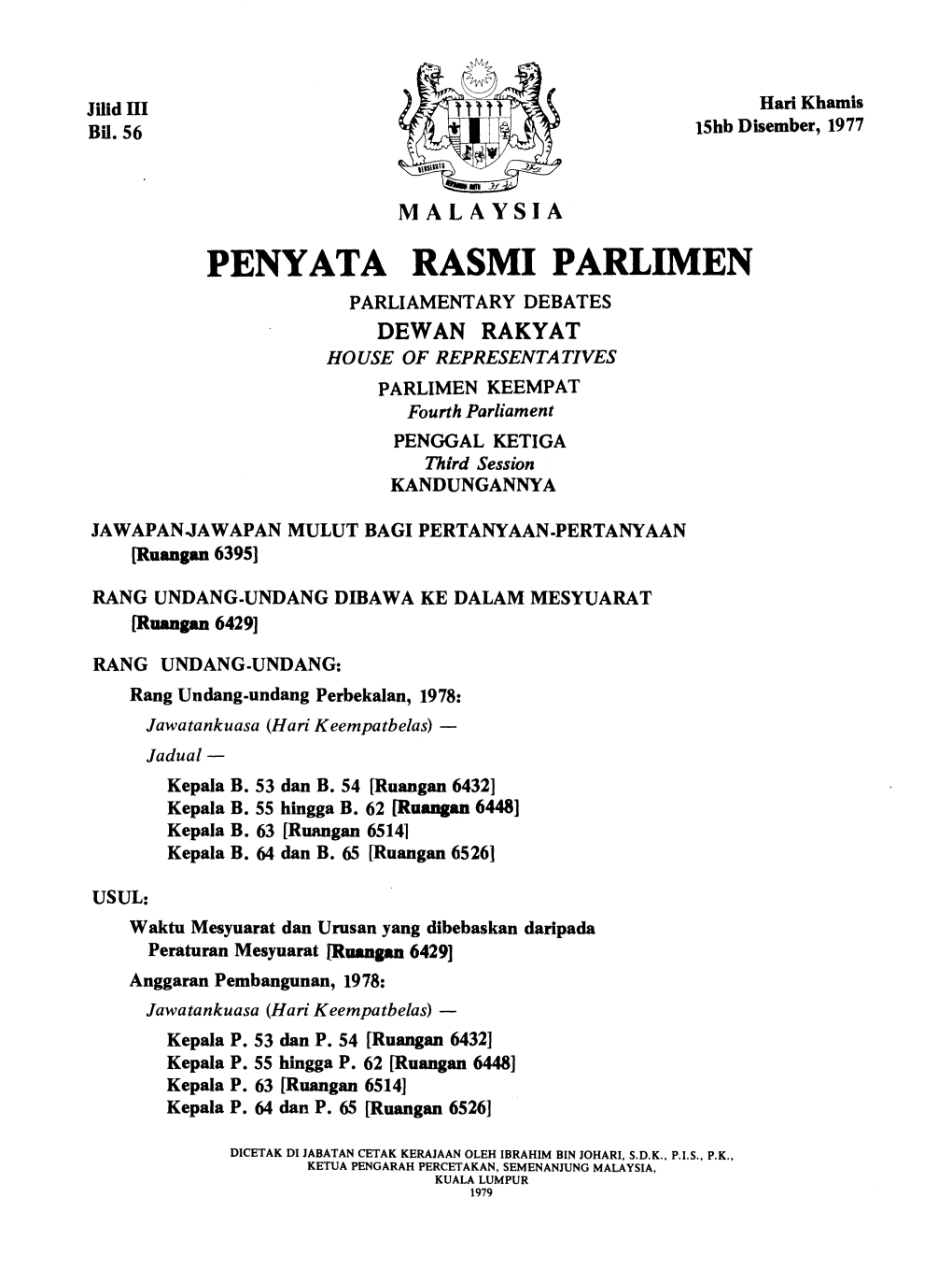 PENYATA RASMI PARLIMEN PARLIAMENTARY DEBATES DEWAN RAKYAT HOUSE of REPRESENTATIVES PARLIMEN KEEMPAT Fourth Parliament PENGGAL KETIGA Third Session KANDUNGANNYA