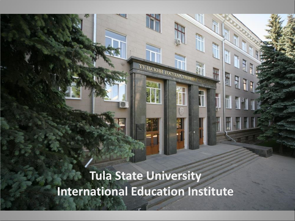 Tula State University International Education Institute TULA STATE UNIVERSITY