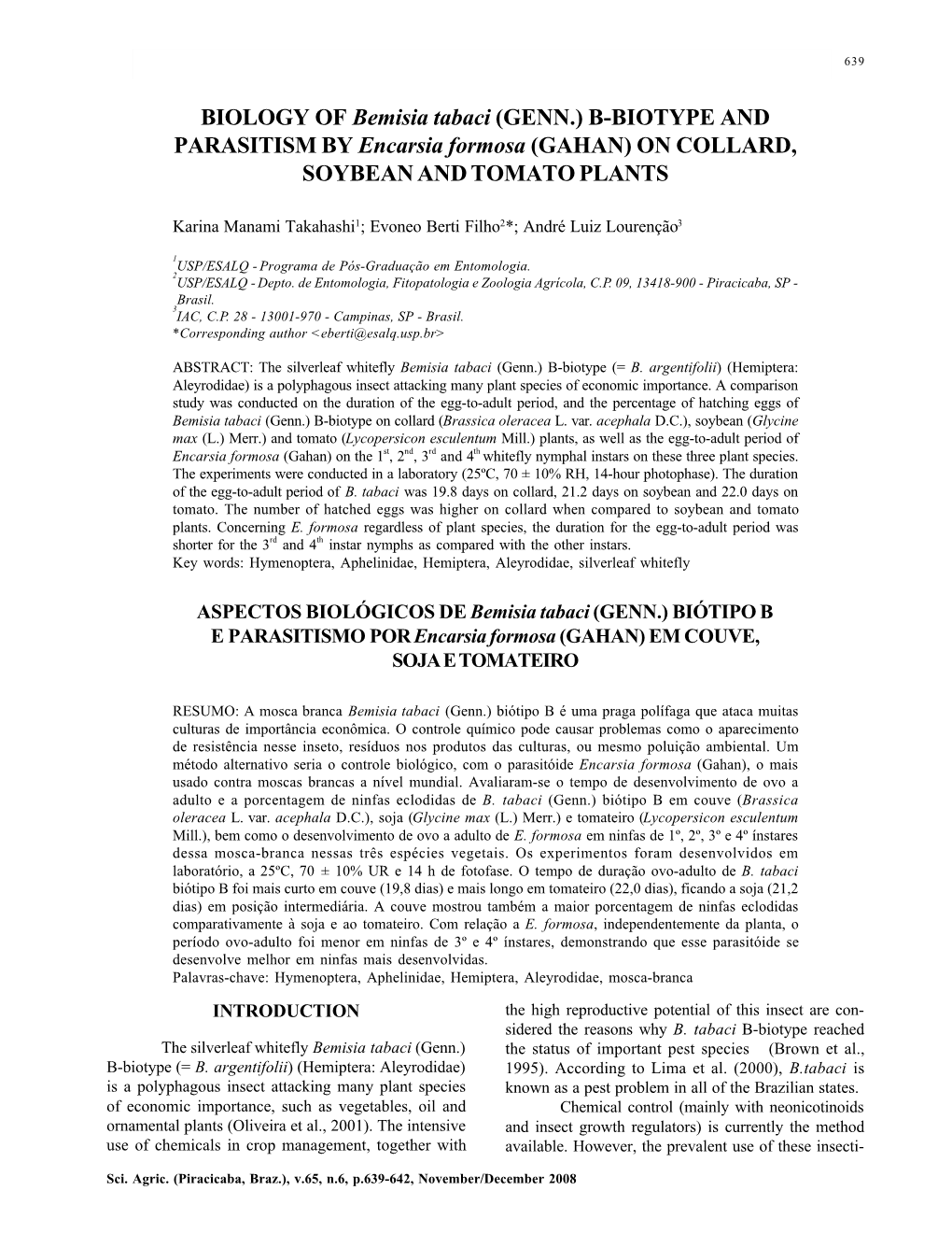 BIOLOGY of Bemisia Tabaci (GENN.) B-BIOTYPE and PARASITISM by Encarsia Formosa (GAHAN) on COLLARD, SOYBEAN and TOMATO PLANTS