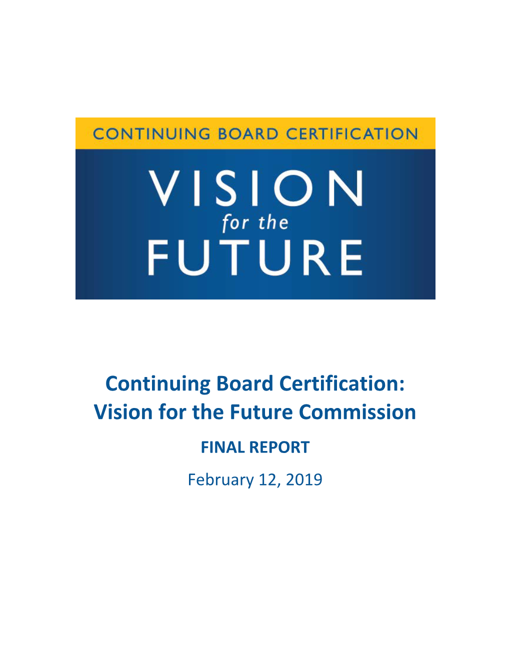 Continuing Board Certification: Vision for the Future Commission FINAL REPORT February 12, 2019