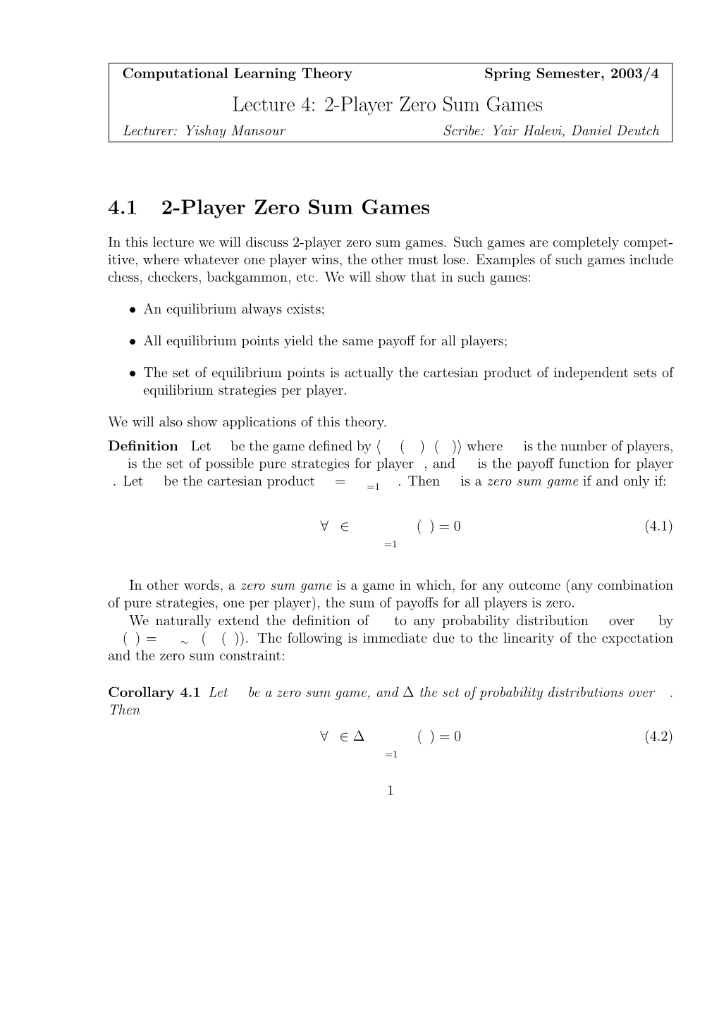 Lecture 4: 2-Player Zero Sum Games Lecturer: Yishay Mansour Scribe: Yair Halevi, Daniel Deutch