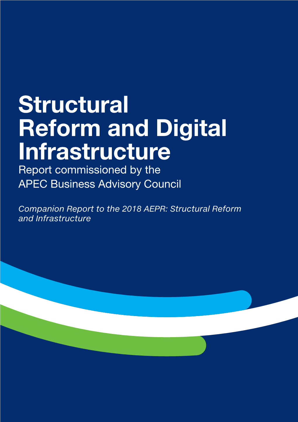 Structural Reform and Digital Infrastructure Report Commissioned by the APEC Business Advisory Council