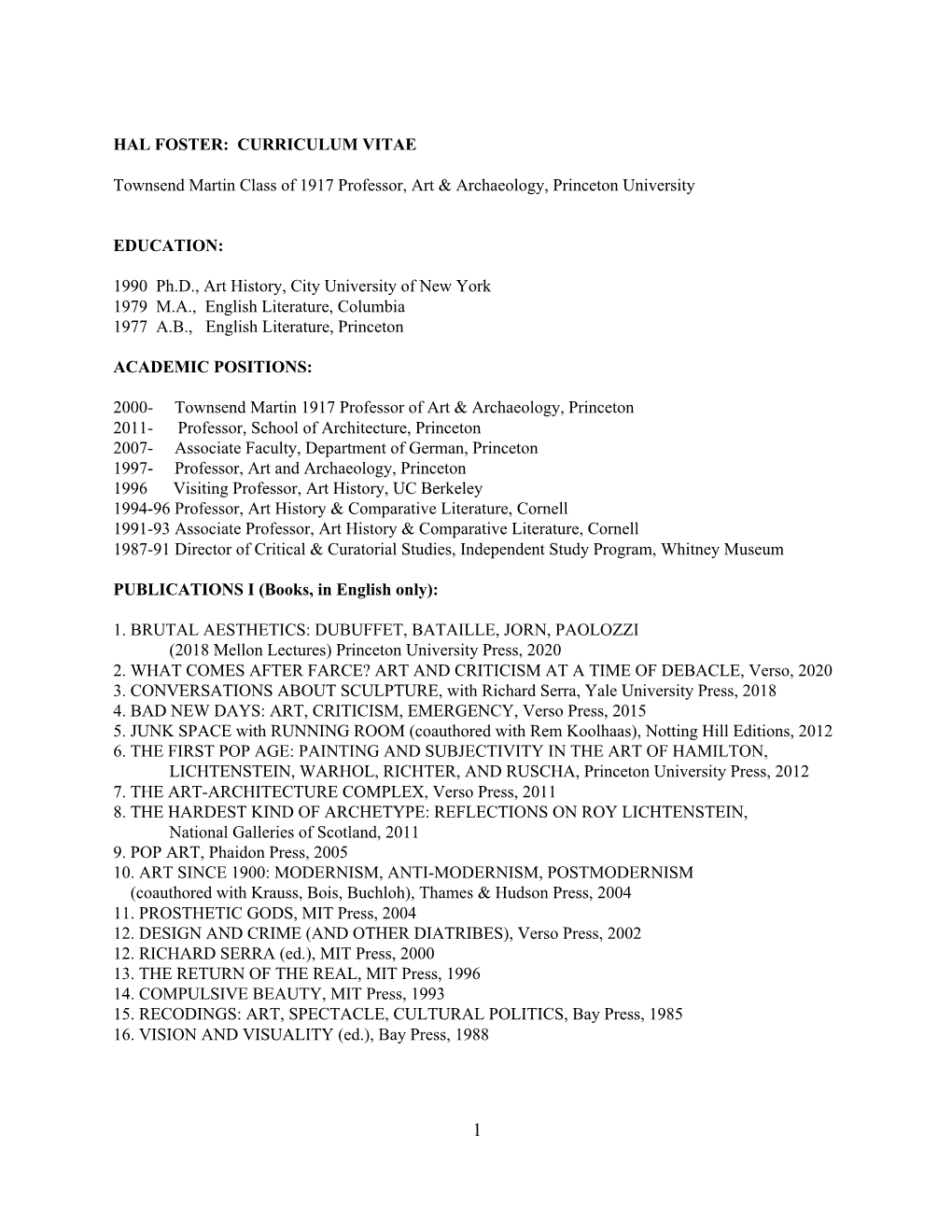 HAL FOSTER: CURRICULUM VITAE Townsend Martin Class of 1917 Professor, Art & Archaeology, Princeton University EDUCATION