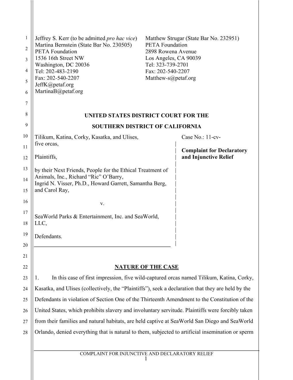 1 UNITED STATES DISTRICT COURT for the SOUTHERN DISTRICT of CALIFORNIA Tilikum, Katina, Corky, Kasatka, and Ulises, Five Orcas