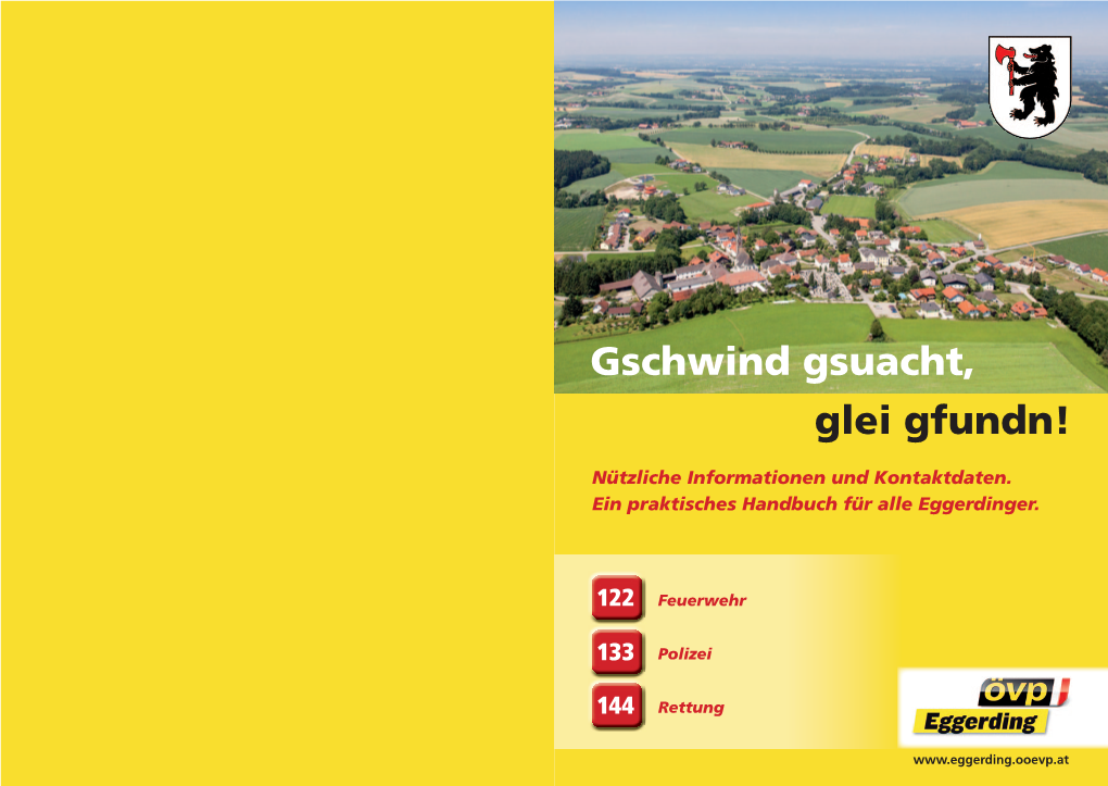 Gschwind Gsuacht, Glei Gfundn!