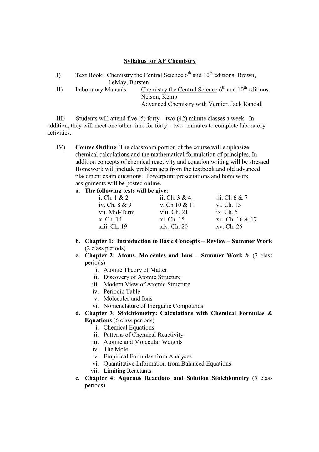 Syllabus for AP Chemistry I) Text Book: Chemistry the Central Science 6Th