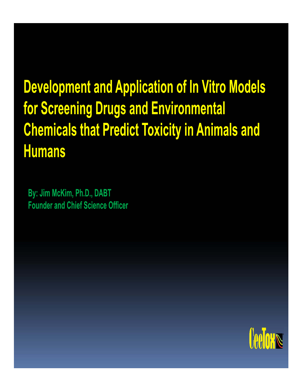 Development and Application of in Vitro Models for Screening Drugs and Environmental Chemicals That Predict Toxicity in Animals and Humans