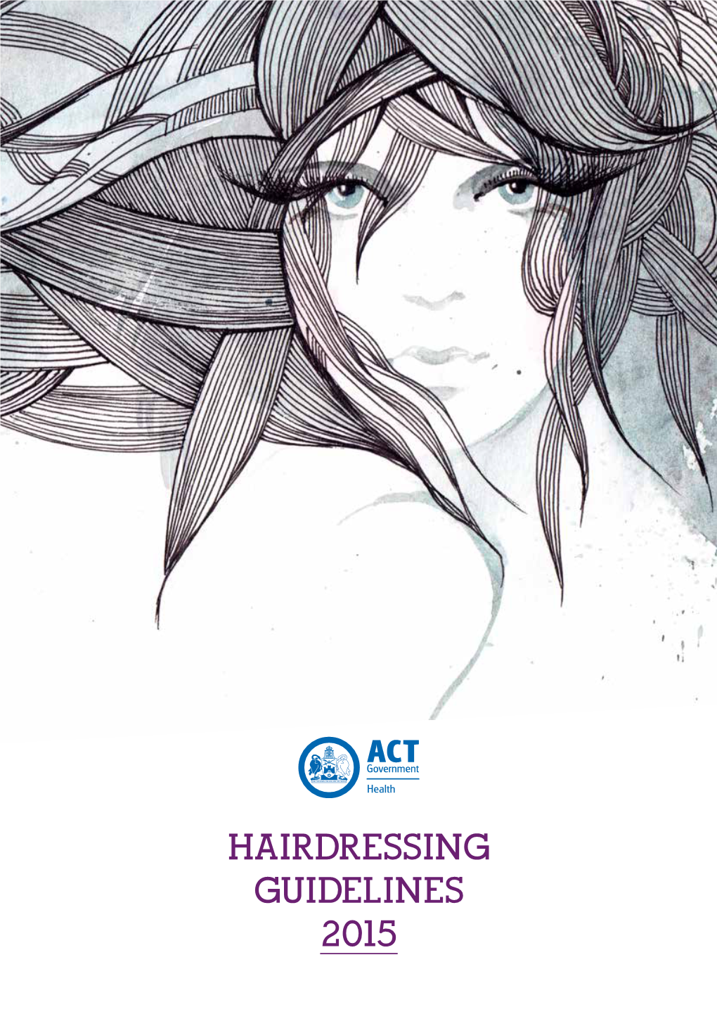 Hairdressing Guidelines 2015 Accessibility the ACT Government Is Committed to Making Its Information, Services, Events and Venues As Accessible As Possible