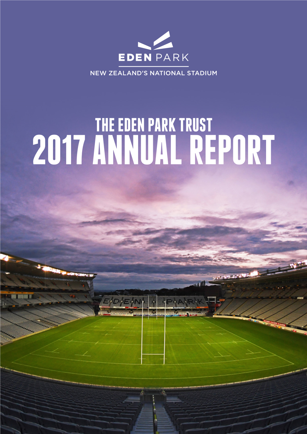 The Eden Park Trust 2017 Annual Report Our Vision