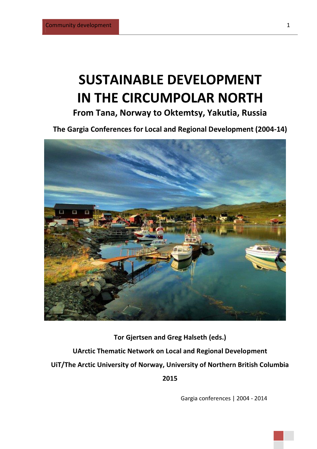 SUSTAINABLE DEVELOPMENT in the CIRCUMPOLAR NORTH from Tana, Norway to Oktemtsy, Yakutia, Russia the Gargia Conferences for Local and Regional Development (2004-14)