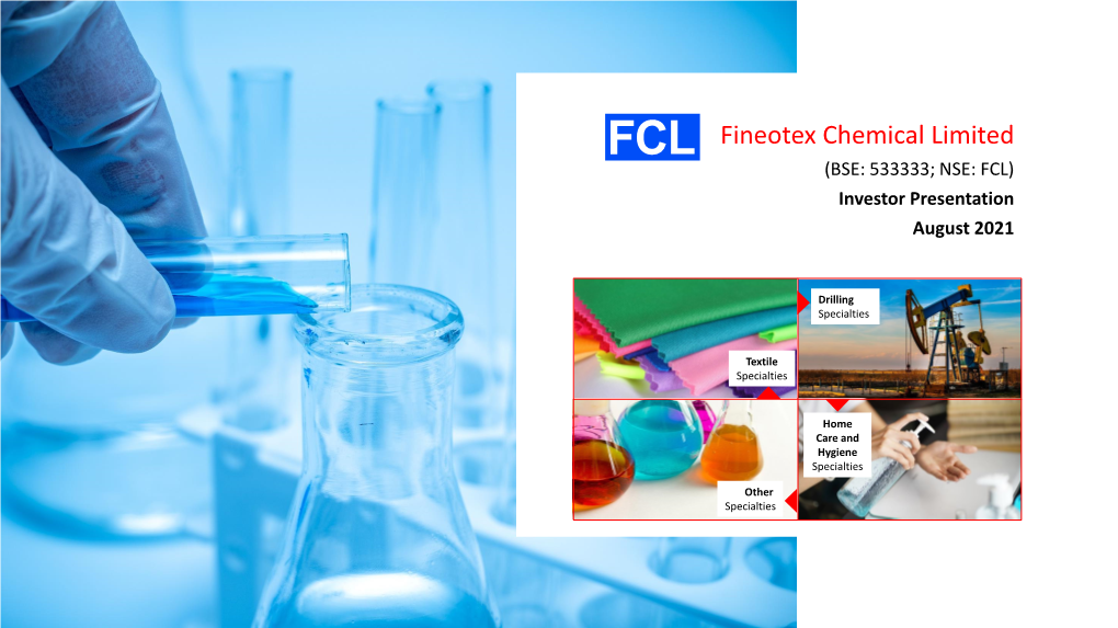 Fineotex Chemical Limited (BSE: 533333; NSE: FCL) Investor Presentation August 2021