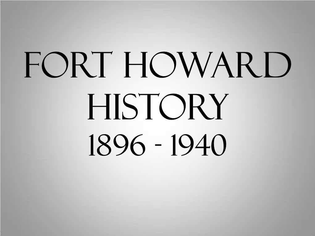 Fort Howard History 1896 - 1940