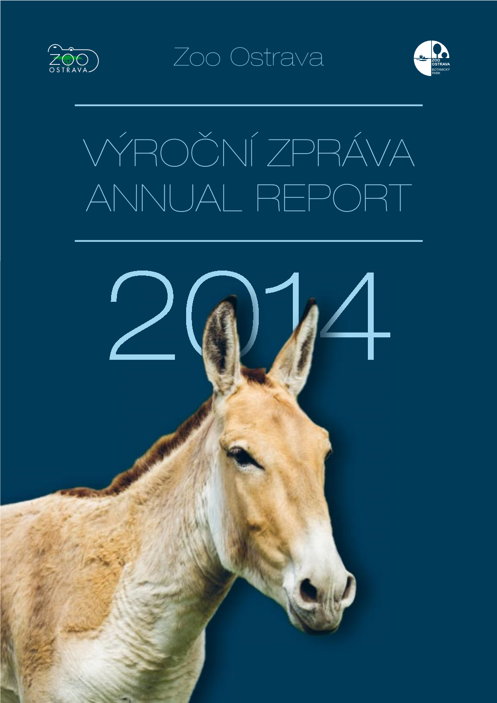 VÝROČNÍ ZPRÁVA ANNUAL REPORT 2014 Zoologická Zahrada Ostrava / Zoological Garden Ostrava