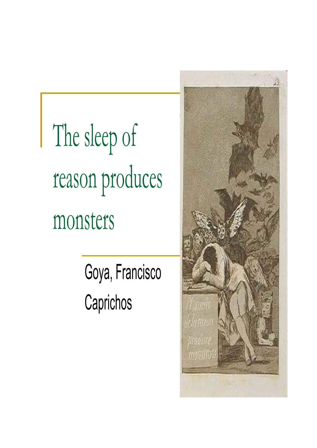 The Sleep of Reason Produces Monsters