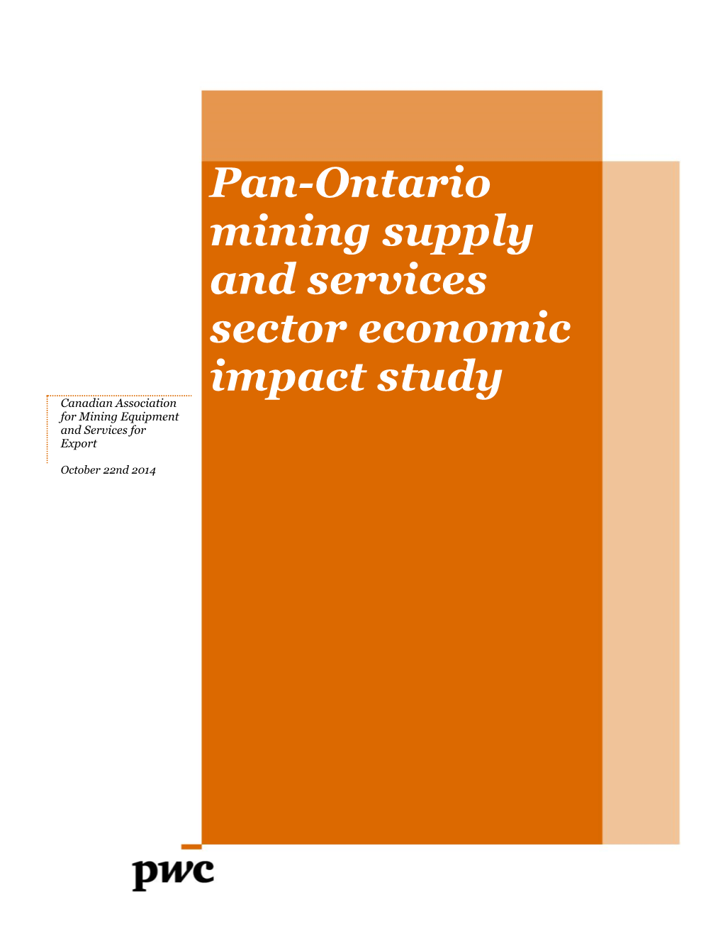 Pan-Ontario Mining Supply and Services Sector Economic Impact Study Canadian Association for Mining Equipment and Services for Export