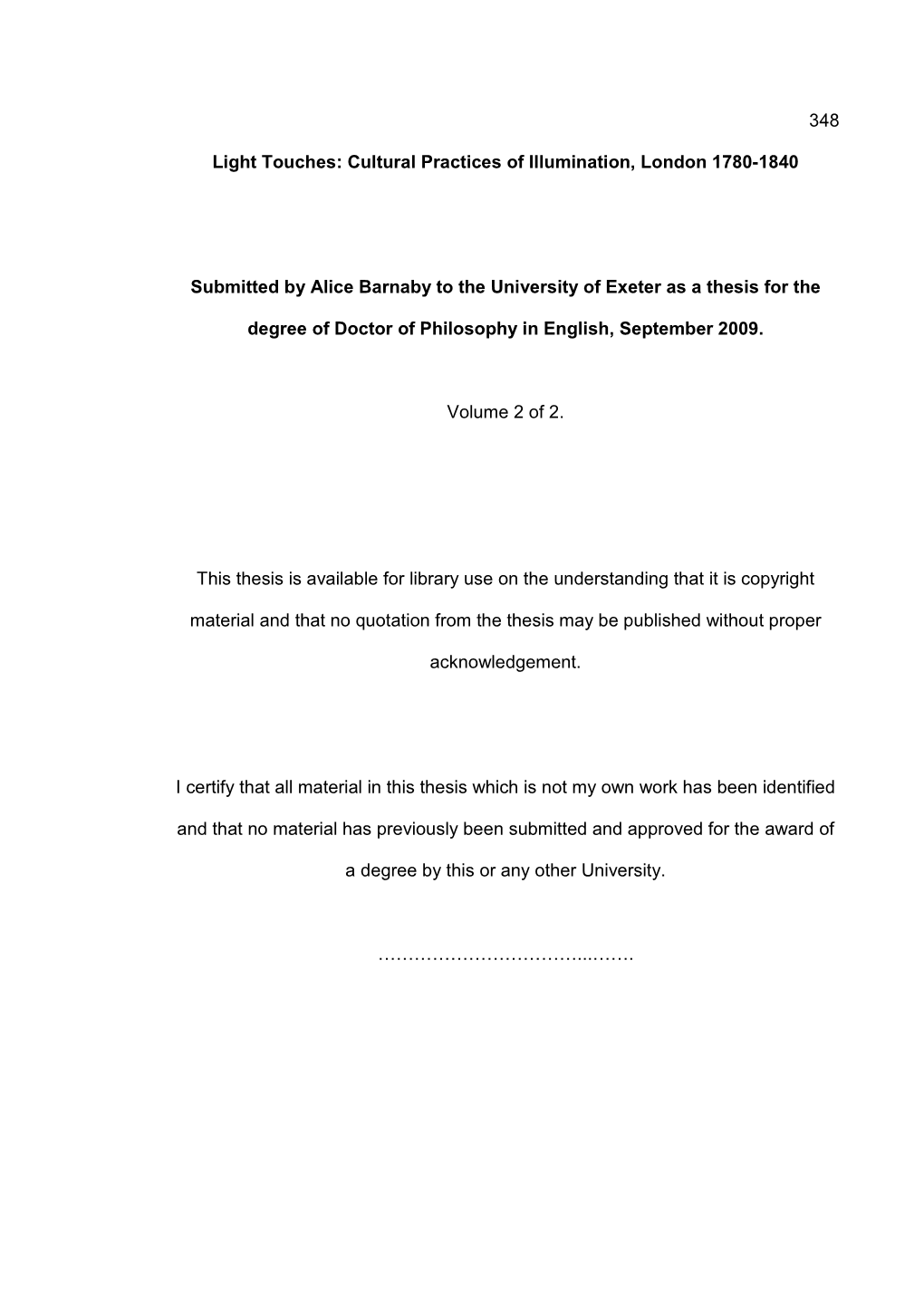348 Light Touches: Cultural Practices of Illumination, London 1780-1840 Submitted by Alice Barnaby to the University of Exeter A