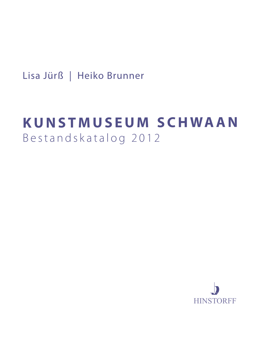 KUNSTMUSEUM SCHWAAN Bestandskatalog 2012