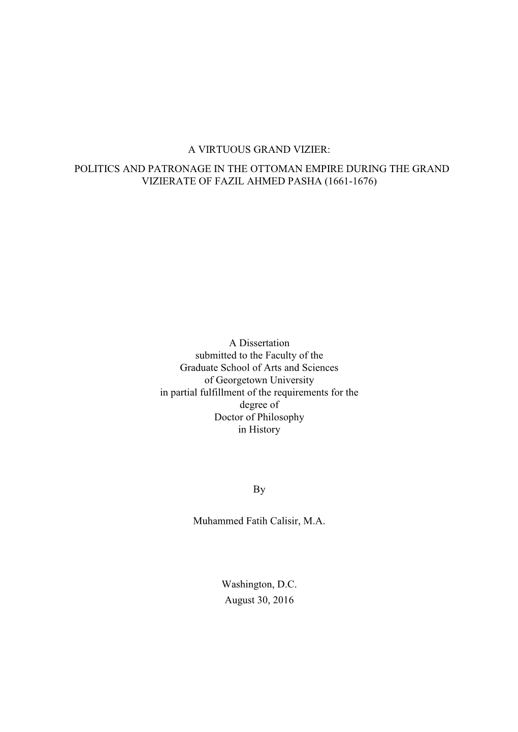 A Virtuous Grand Vizier: Politics and Patronage in the Ottoman Empire During the Grand Vizierate of Fazil Ahmed Pasha (1661-1676)