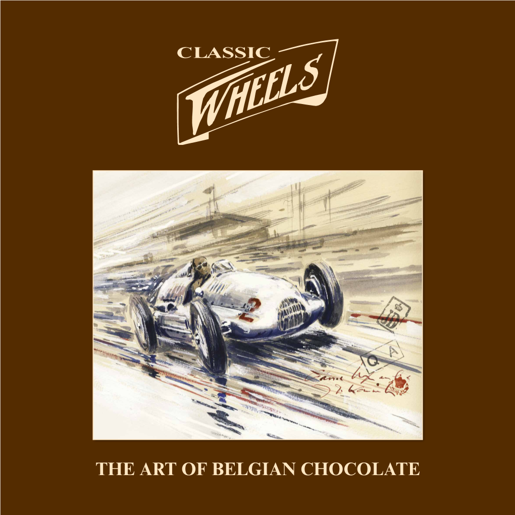 THE ART of BELGIAN CHOCOLATE Jaak De Koninck (°1950), Artist Since 1972, Is Creating All the Packaging for Our Classic Wheels Chocolate