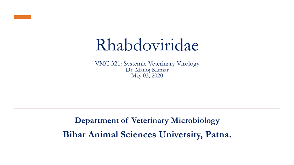 Rhabdoviridae VMC 321: Systemic Veterinary Virology Dr