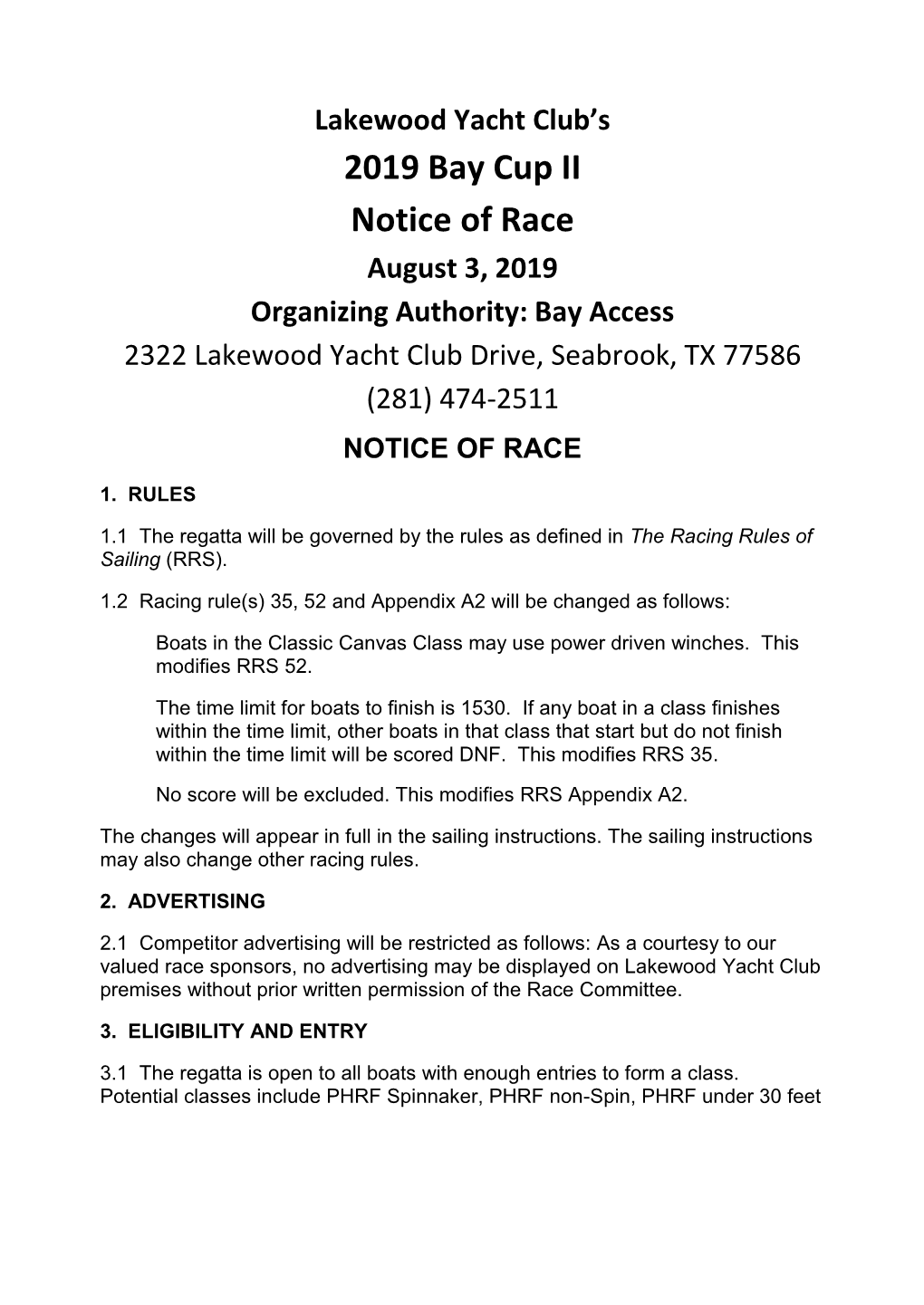 2019 Bay Cup II Notice of Race August 3, 2019 Organizing Authority: Bay Access 2322 Lakewood Yacht Club Drive, Seabrook, TX 77586 (281) 474-2511 NOTICE of RACE