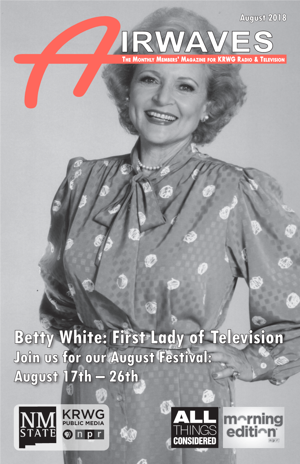 Betty White: First Lady of Television Join Us for Our August Festival: August 17Th – 26Th UPDATING KRWG ACROSS PLATFORMS