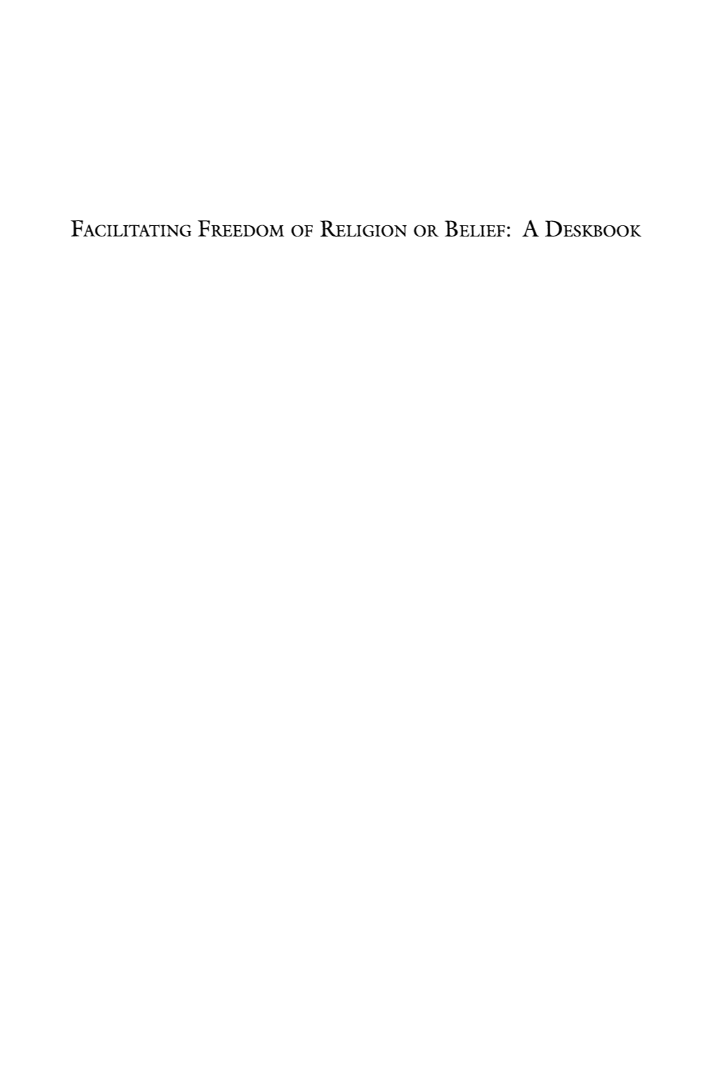 Facilitating Freedom of Religion Or Belief: a Deskbook Facilitating Freedom of Religion Or Belief: a Deskbook