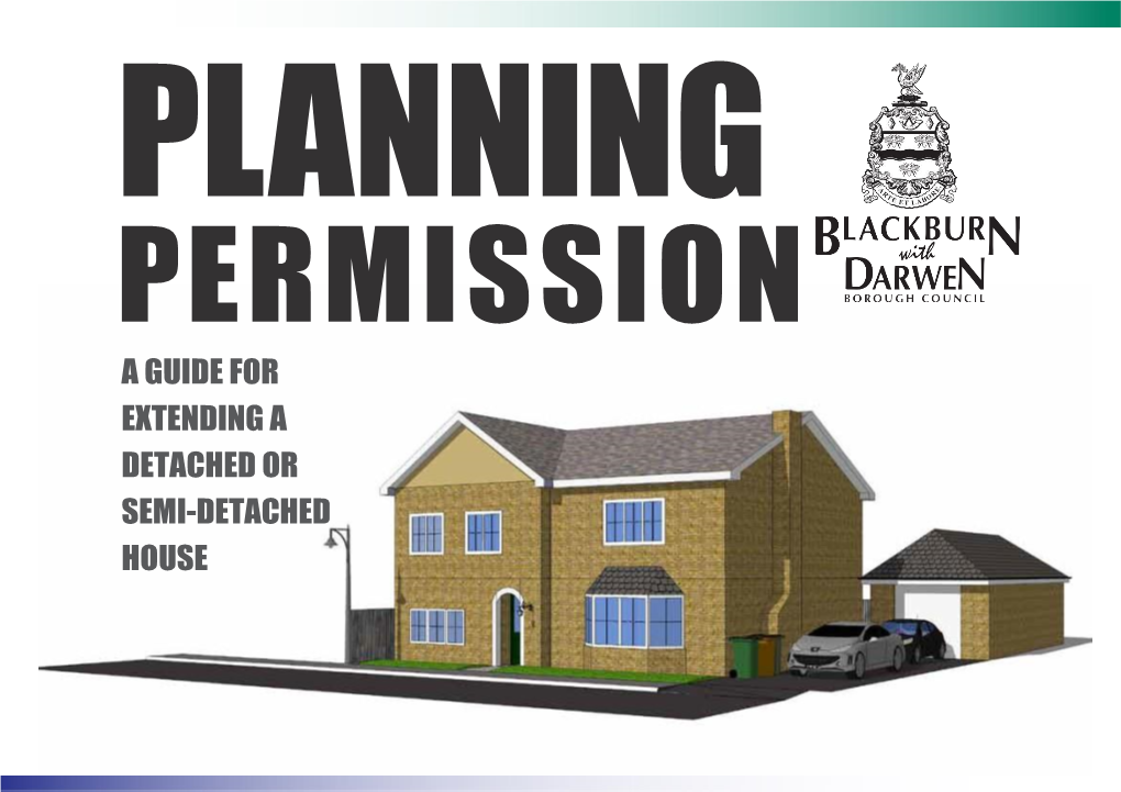 A GUIDE for EXTENDING a DETACHED OR SEMI-DETACHED HOUSE Foreword by Councilor Dave Smith - Chair of the Planning & Highways Committee