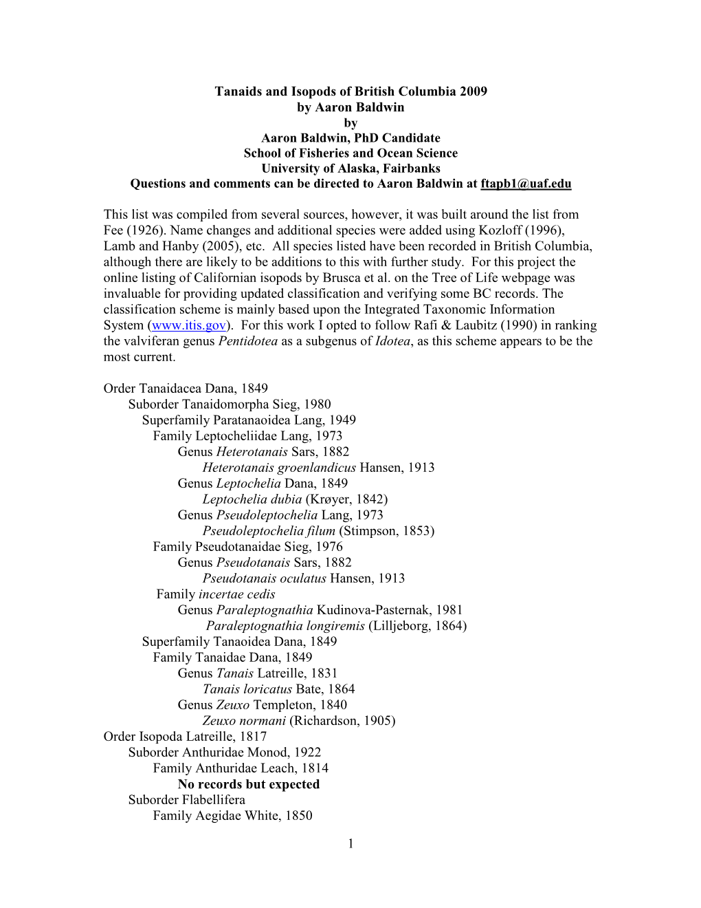 Order Isopoda Latreille, 1817 Suborder Anthuridae Monod, 1922 Family Anthuridae Leach, 1814 No Records but Expected Suborder Flabellifera Family Aegidae White, 1850