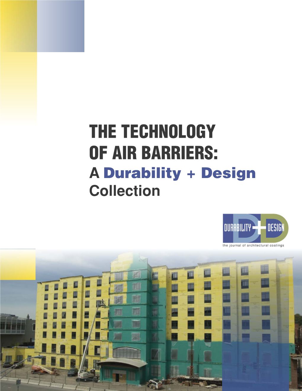 THE TECHNOLOGY of AIR BARRIERS: a Durability + Design Collection the Technology of Air Barriers