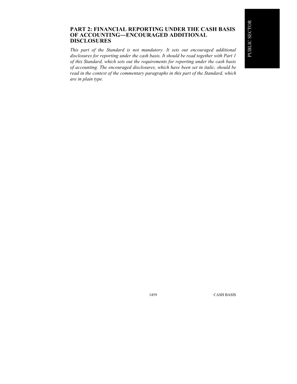 PART 2: FINANCIAL REPORTING UNDER the CASH BASIS of ACCOUNTING―ENCOURAGED ADDITIONAL DISCLOSURES This Part of the Standard Is Not Mandatory