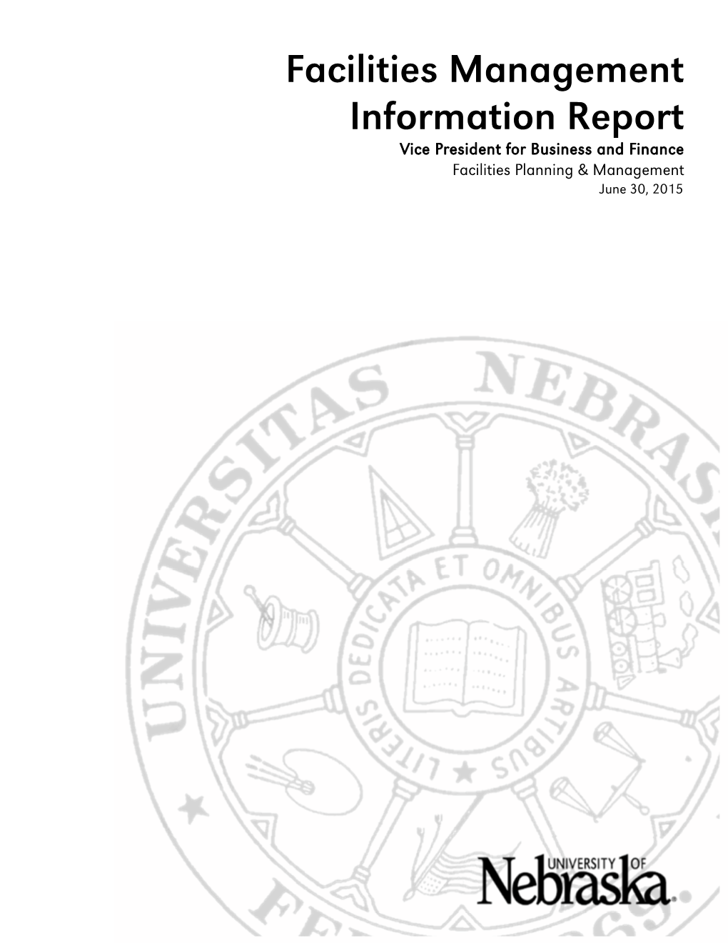 Facilities Management Information Report Vice President for Business and Finance Facilities Planning & Management June 30, 2015