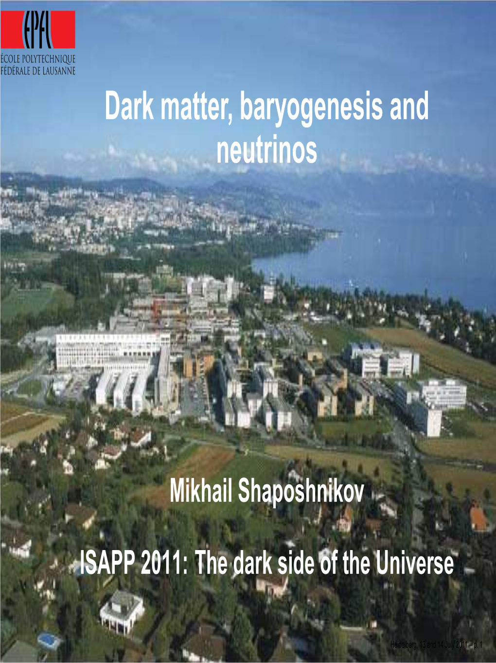 Dark Matter, Baryogenesis and Neutrinos