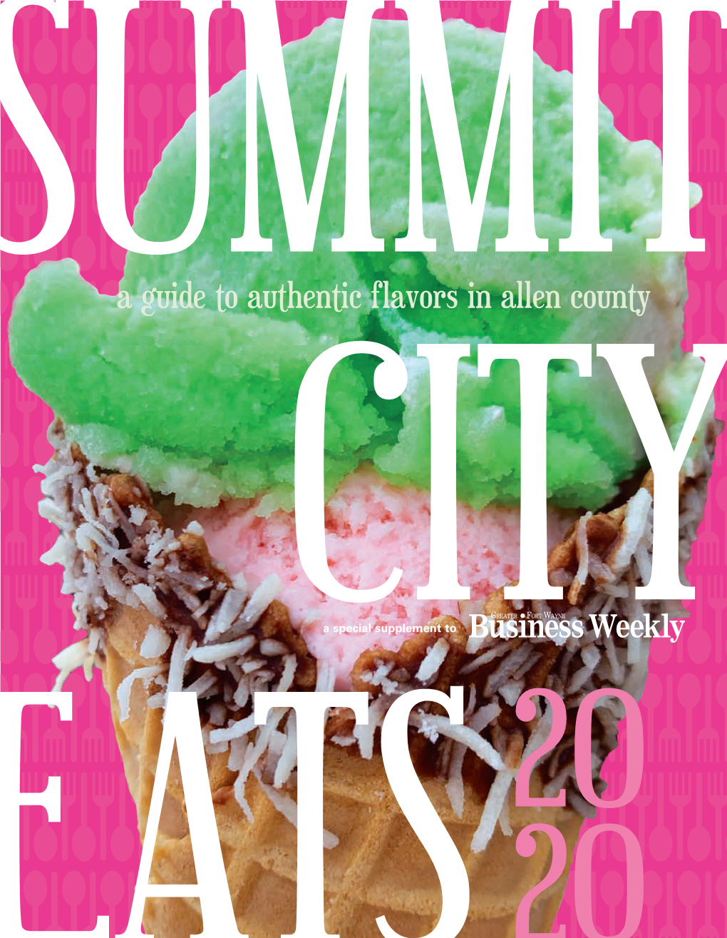 A Guide to Authentic Flavors in Allen County CITY a Special Supplement to 20 EATS 20 Proudly Made in Indiana