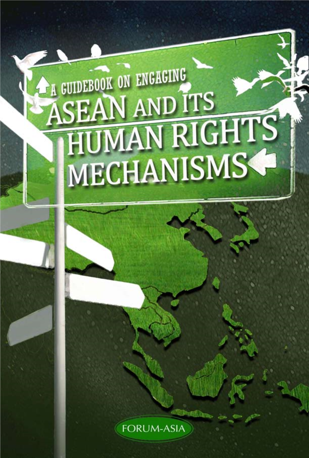 A Guidebook on Engaging Asean and Its Human Rights Mechanisms