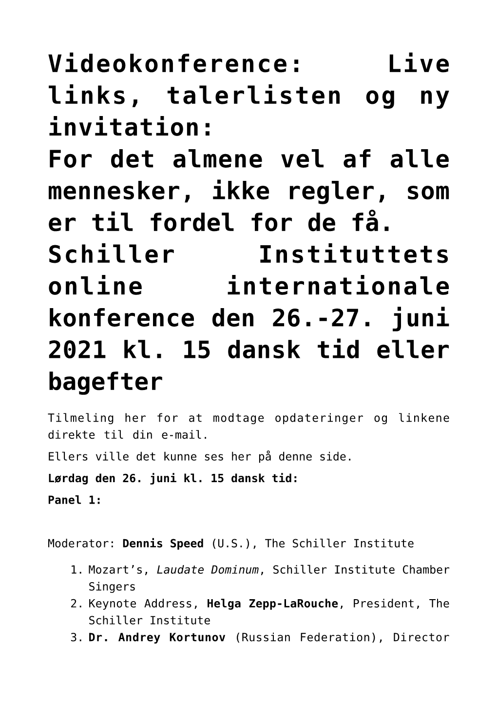 Videokonference: Live Links, Talerlisten Og Ny Invitation: for Det Almene Vel Af Alle Mennesker, Ikke Regler, Som Er Til Fordel for De Få