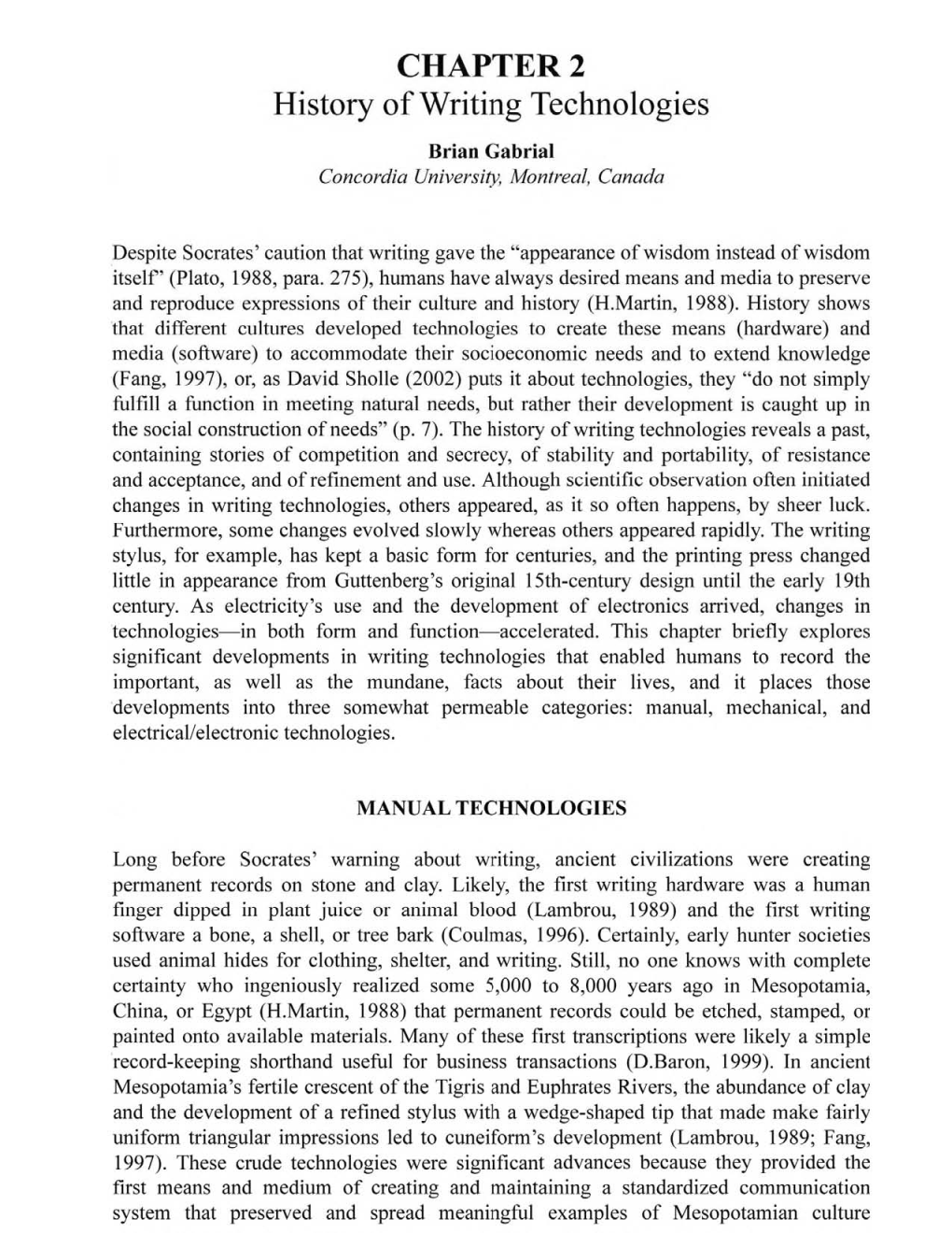CHAPTER 2 History of Writing Technologies Brian Gabrial Concordia University, Montreal, Canada