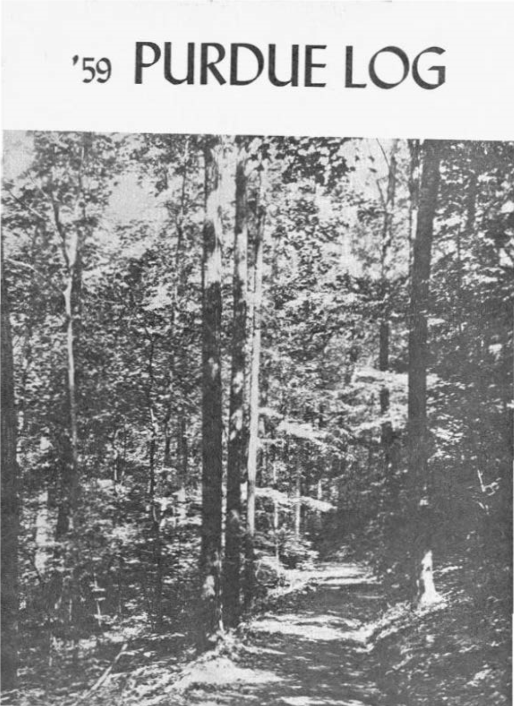 '59 PURDUE Log 1959 Purdue Log First Annual Publication of Forestry Cluh Department of Forestry & Conservation Purdue Uni"Ersity