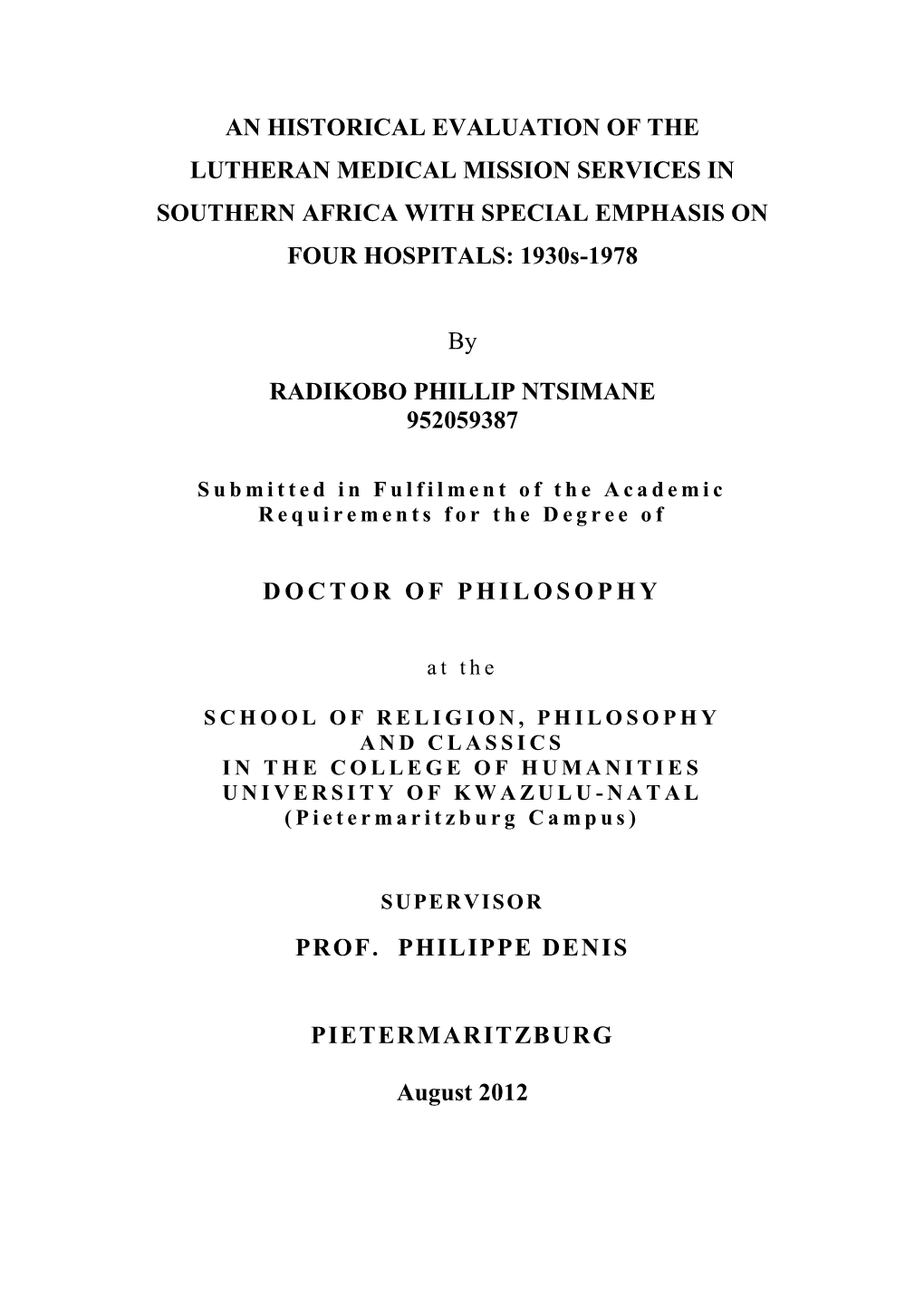 AN HISTORICAL EVALUATION of the LUTHERAN MEDICAL MISSION SERVICES in SOUTHERN AFRICA with SPECIAL EMPHASIS on FOUR HOSPITALS: 1930S-1978