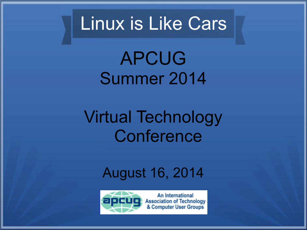 Linux Is Like Cars APCUG Summer 2014
