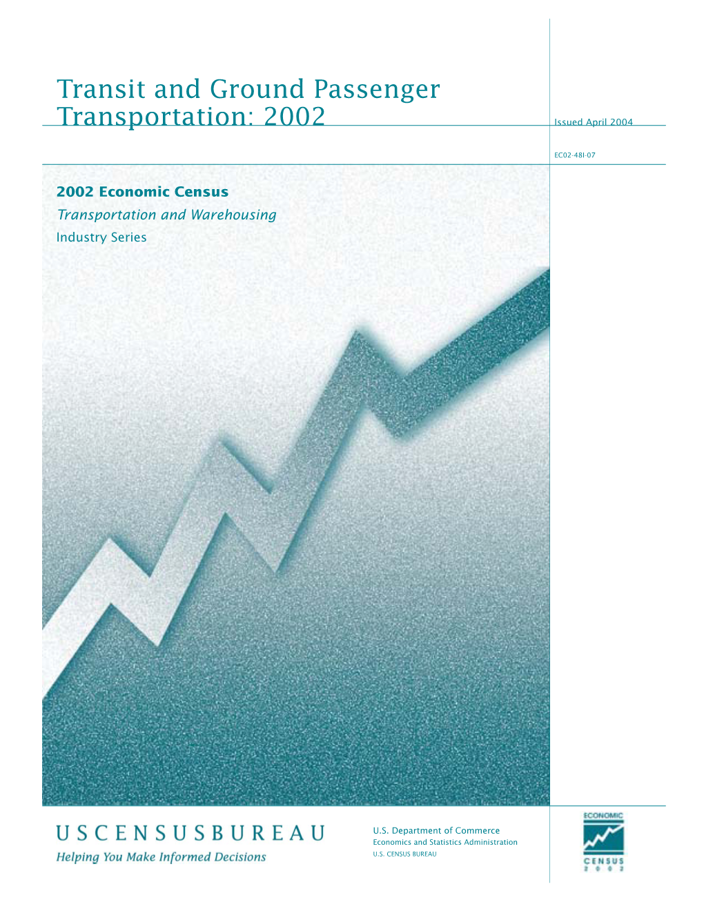 Transit and Ground Passenger Transportation: 2002 2002 Economic Census Transportation and Warehousing Industry Series USCENSUSBUREAU
