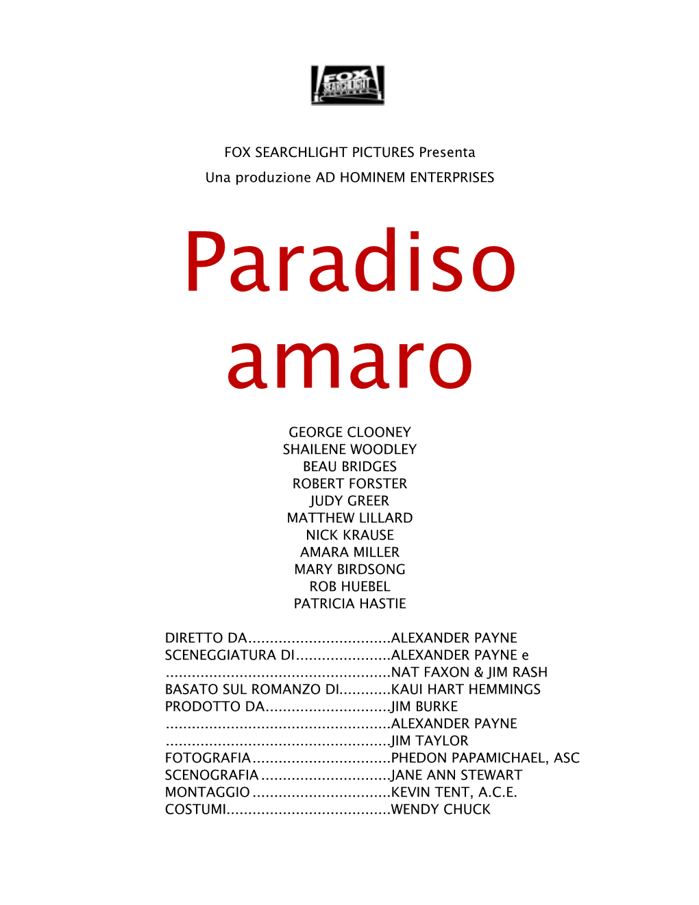 FOX SEARCHLIGHT PICTURES Presenta Una Produzione AD HOMINEM ENTERPRISES Paradiso Amaro