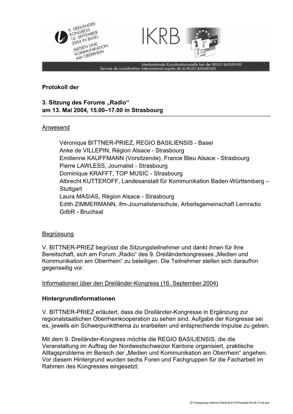 Protokoll Der 3. Sitzung Des Forums „Radio“ Am 13. Mai 2004, 15.00–17.00 in Strasbourg Anwesend Véronique BITTNER-PRIEZ