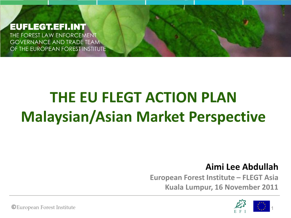THE EU FLEGT ACTION PLAN Malaysian/Asian Market Perspective