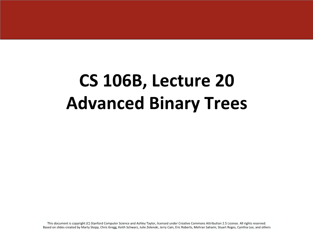 CS 106B, Lecture 20 Advanced Binary Trees