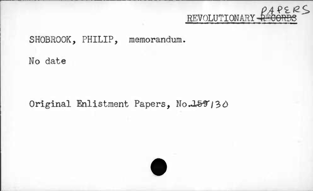 REVOLUTIONARY 4^C0r9g SHOBROOK, PHILIP, Memorandum