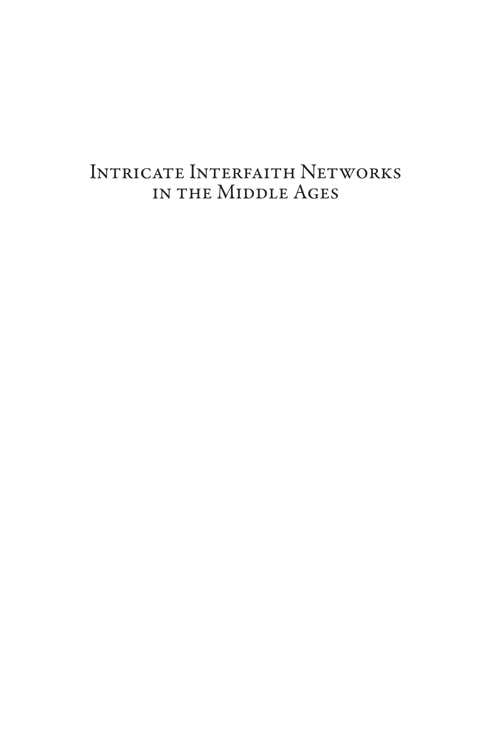 Intricate Interfaith Networks in the Middle Ages STUDIES in the HISTORY of DAILY LIFE (800–1600)