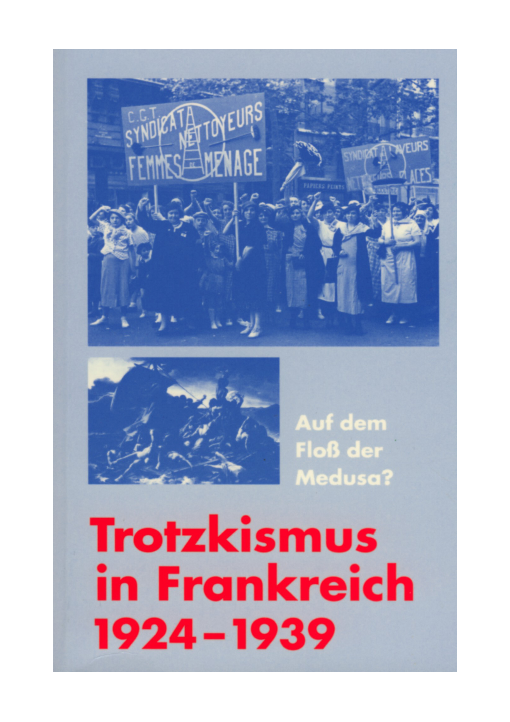 Auf Dem Floß Der Medusa? Trotzkismus in Frankreich 1924 – 1939