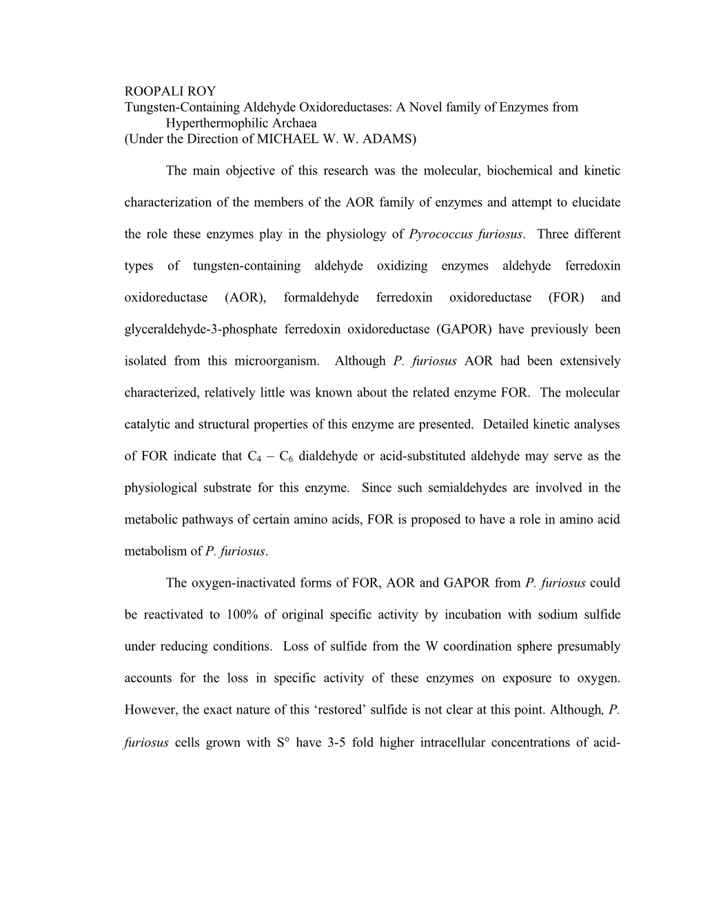 ROOPALI ROY Tungsten-Containing Aldehyde Oxidoreductases: a Novel Family of Enzymes from Hyperthermophilic Archaea (Under the Direction of MICHAEL W